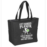 Funny Left Handed Player Like A Regular Player Only Cooler Pickle Paddle Ball Zip Tote Bag