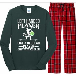 Funny Left Handed Player Like A Regular Player Only Cooler Pickle Paddle Ball Long Sleeve Pajama Set