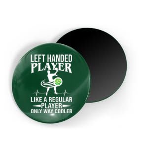 Funny Left Handed Player Like A Regular Player Only Cooler Pickle Paddle Ball Magnet