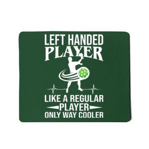 Funny Left Handed Player Like A Regular Player Only Cooler Pickle Paddle Ball Mousepad