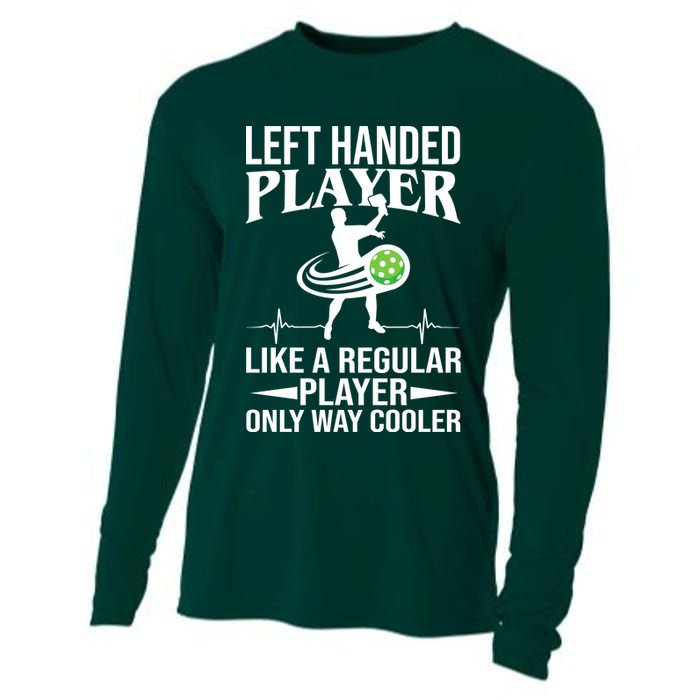 Funny Left Handed Player Like A Regular Player Only Cooler Pickle Paddle Ball Cooling Performance Long Sleeve Crew