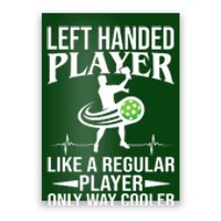 Funny Left Handed Player Like A Regular Player Only Cooler Pickle Paddle Ball Poster