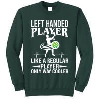 Funny Left Handed Player Like A Regular Player Only Cooler Pickle Paddle Ball Tall Sweatshirt