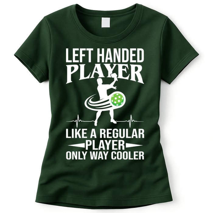 Funny Left Handed Player Like A Regular Player Only Cooler Pickle Paddle Ball Womens T-Shirt
