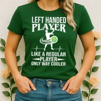 Funny Left Handed Player Like A Regular Player Only Cooler Pickle Paddle Ball Womens T-Shirt