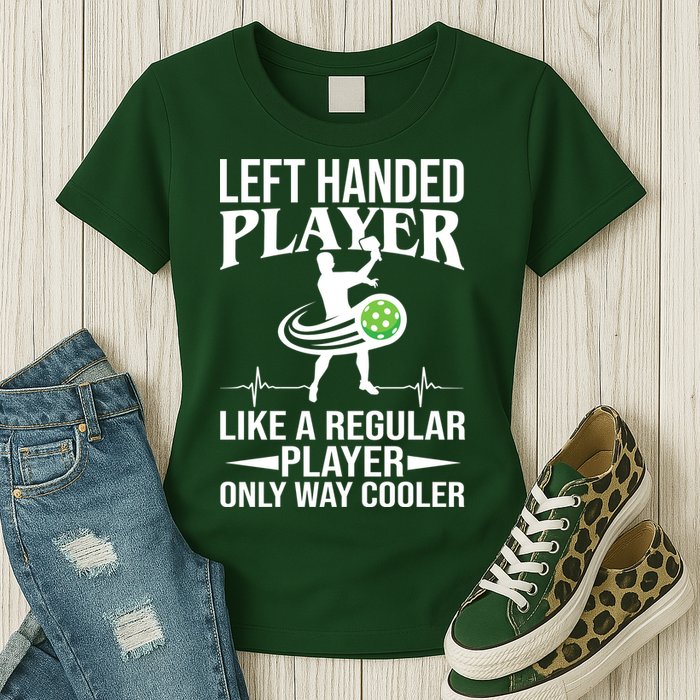 Funny Left Handed Player Like A Regular Player Only Cooler Pickle Paddle Ball Womens T-Shirt