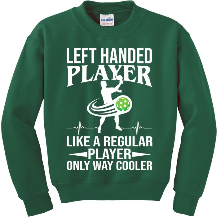 Funny Left Handed Player Like A Regular Player Only Cooler Pickle Paddle Ball Kids Sweatshirt