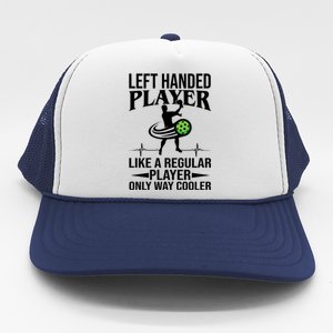 Funny Left Handed Player Like A Regular Player Only Cooler Pickle Paddle Ball Trucker Hat