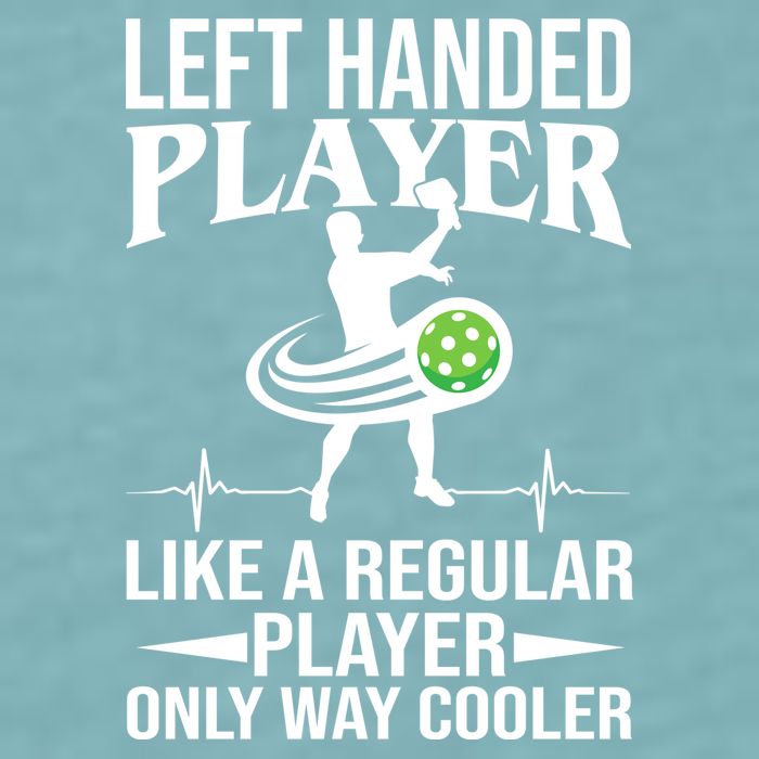 Funny Left Handed Player Like A Regular Player Only Cooler Pickle Paddle Ball Sueded Cloud Jersey T-Shirt
