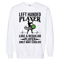 Funny Left Handed Player Like A Regular Player Only Cooler Pickle Paddle Ball Garment-Dyed Sweatshirt