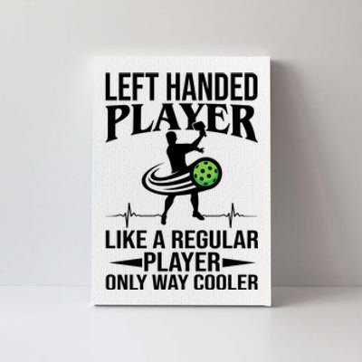 Funny Left Handed Player Like A Regular Player Only Cooler Pickle Paddle Ball Canvas