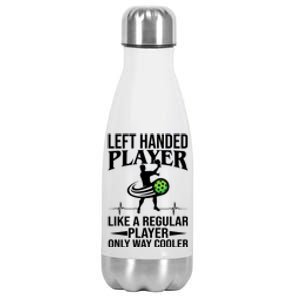 Funny Left Handed Player Like A Regular Player Only Cooler Pickle Paddle Ball Stainless Steel Insulated Water Bottle