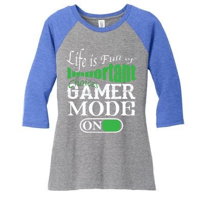 Funny Life Is Full Of Important Choices Gamer Mode On Gift Cool Gift Women's Tri-Blend 3/4-Sleeve Raglan Shirt