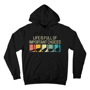 Funny Life Is Full Of Important Choices Hoodie