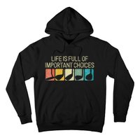 Funny Life Is Full Of Important Choices Hoodie