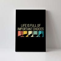 Funny Life Is Full Of Important Choices Canvas