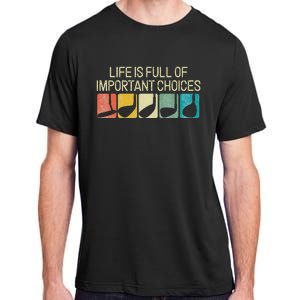 Funny Life Is Full Of Important Choices Adult ChromaSoft Performance T-Shirt