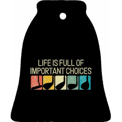 Funny Life Is Full Of Important Choices Ceramic Bell Ornament