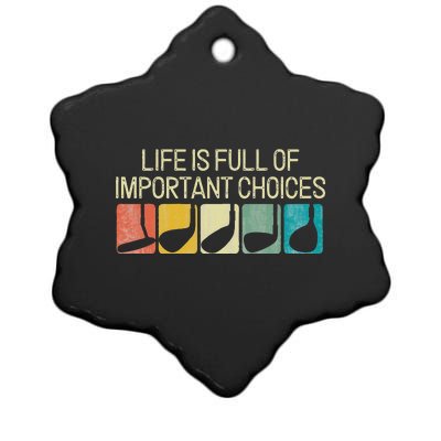 Funny Life Is Full Of Important Choices Ceramic Star Ornament