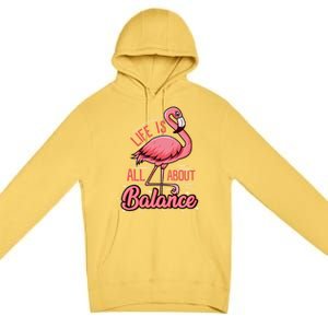 Flamingo Life Is All About Balance Cute Flamingo Funny Gift Premium Pullover Hoodie