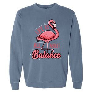 Flamingo Life Is All About Balance Cute Flamingo Funny Gift Garment-Dyed Sweatshirt