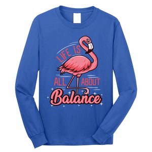 Flamingo Life Is All About Balance Cute Flamingo Funny Gift Long Sleeve Shirt