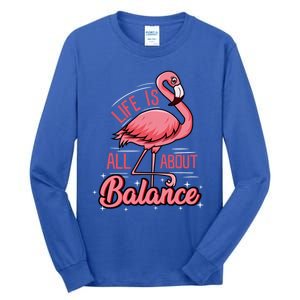 Flamingo Life Is All About Balance Cute Flamingo Funny Gift Tall Long Sleeve T-Shirt