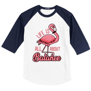 Flamingo Life Is All About Balance Cute Flamingo Funny Gift Baseball Sleeve Shirt