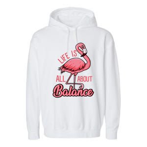 Flamingo Life Is All About Balance Cute Flamingo Funny Gift Garment-Dyed Fleece Hoodie