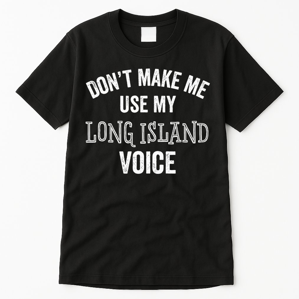 Funny Long Island New York Accent Nyc Hamptons Tall T-Shirt