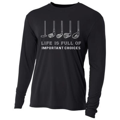 Funny Life Is Full Of Important Choices Golf Clubs Cooling Performance Long Sleeve Crew