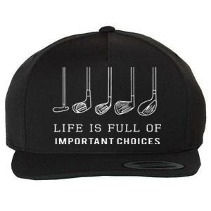 Funny Life Is Full Of Important Choices Golf Clubs Wool Snapback Cap