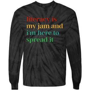 Funny Literacy Is My Jam And IM Here To Spread It Tie-Dye Long Sleeve Shirt