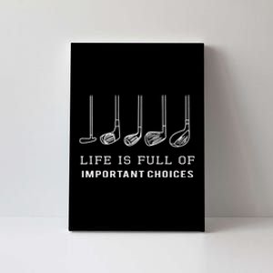 Funny Life Is Full Of Important Choices Golf Clubs Design Premium Canvas