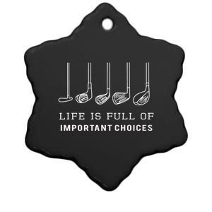 Funny Life Is Full Of Important Choices Golf Clubs Design Premium Ceramic Star Ornament