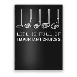 Funny Life Is Full Of Important Choices Golf Clubs Design Premium Poster