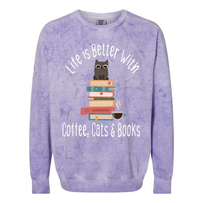 Funny Life Is Better With Books Cats And Coffee Gift Colorblast Crewneck Sweatshirt