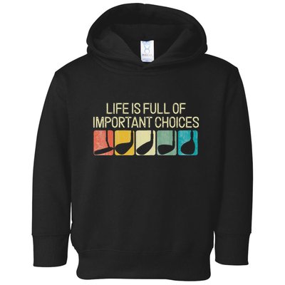 Funny Life Is Full Of Important Choices Toddler Hoodie