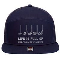 Funny Life Is Full Of Important Choices Golf Clubs Gift Funny Golf 7 Panel Mesh Trucker Snapback Hat