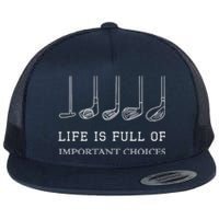 Funny Life Is Full Of Important Choices Golf Clubs Gift Funny Golf Flat Bill Trucker Hat