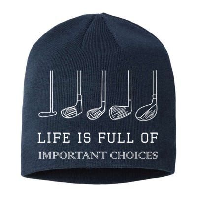 Funny Life Is Full Of Important Choices Golf Clubs Gift Funny Golf Sustainable Beanie