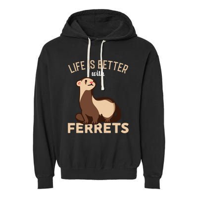 Ferret Life Is Better With Ferrets Garment-Dyed Fleece Hoodie