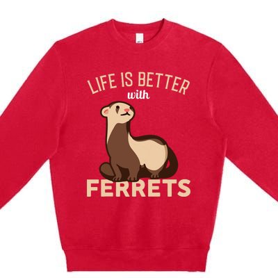 Ferret Life Is Better With Ferrets Premium Crewneck Sweatshirt