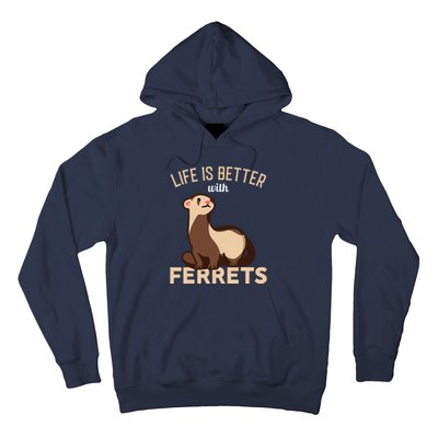 Ferret Life Is Better With Ferrets Hoodie