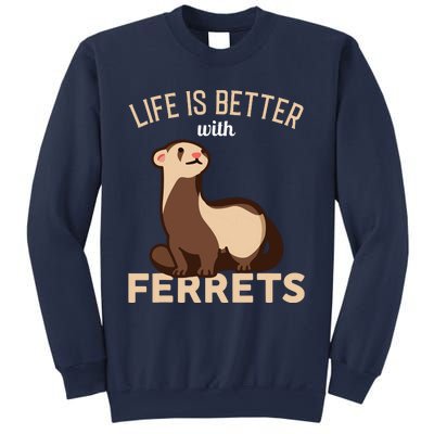 Ferret Life Is Better With Ferrets Sweatshirt