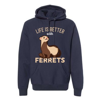 Ferret Life Is Better With Ferrets Premium Hoodie