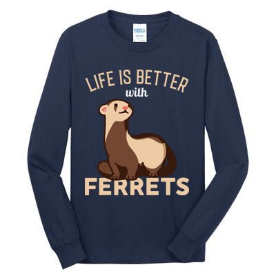 Ferret Life Is Better With Ferrets Tall Long Sleeve T-Shirt