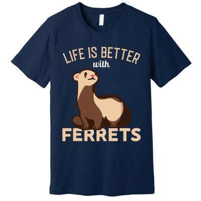 Ferret Life Is Better With Ferrets Premium T-Shirt