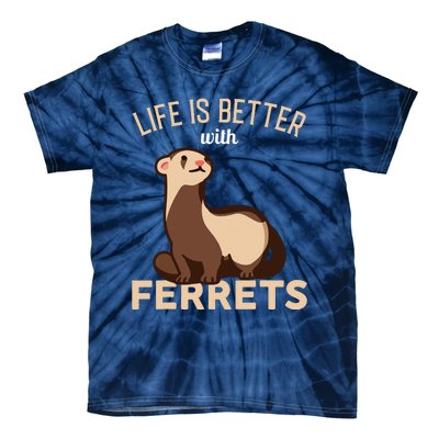 Ferret Life Is Better With Ferrets Tie-Dye T-Shirt