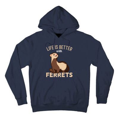 Ferret Life Is Better With Ferrets Tall Hoodie